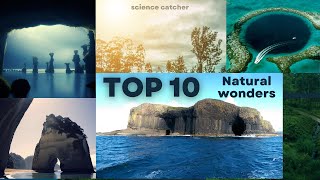 Top 10 natural wonders of the world created by nature || science catcher