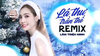 LÁ THƯ TRẦN THẾ REMIX | LẠY CHÚA CON LÀ LÍNH TRẬN NGOÀI BIÊN REMIX | LÂM TRIỆU MINH