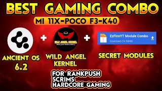 Best Gaming Rom + Kernel Combo for Mi 11x Poco F3 Redmi K40 | Ancient Os 6.2 + Wild Angel Kernel 💥💥😋