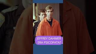 Jeffrey Dahmer era psicopata?