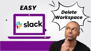 How to delete your Slak Workspace ? (EASY)