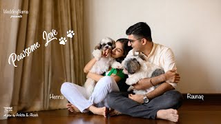 Pawsome Love | Henna & Raunaq | Wedding Film