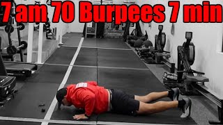 7 am 70 Burpees 7 min CAN YOU STAY CONSISTENT