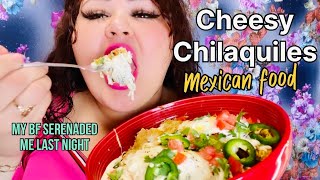 CHEESY CHILAQUILES MUKBANG | TINDER GUY CAME AGAIN TO SERENADE ME 😱😱😱