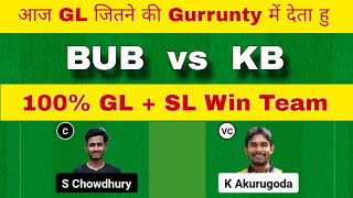 BUB vs KB Dream11 Team | BUB vs KB Dream11 Prediction | BUB vs KB Dream11 Team Today Match