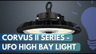 Corvus II - LED High Bay Lights - Smaller and More Efficient