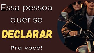 Essa pessoa quer se DECLARAR pra você! Vem que eu te conto... energias, letras e signos #tarotgratis