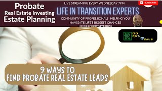 Ep 256  | 9 Ways to Create Probate Real Estate Business | Life In Transition Experts