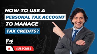 How to Use Your Personal Tax Account to Manage Tax Credits? #taxcredits #personaltax #taxaccountant