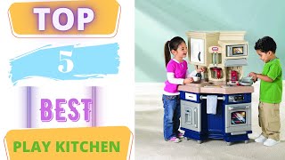 TOP 5 Best Play Kitchen 2023