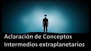 Aclaración de Conceptos. Intermedios Extraplanetarios