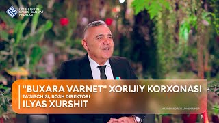 TADBIRKORLIK TAQDIRIMDA: Ilyas Xurshit “Buxara Varnet” xorijiy korxonasi ta’sischisi, bosh direktori