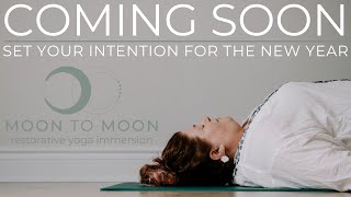 Coming Soon: New Year's Intention Immersion - Moon To Moon Restorative Yoga with Ally & Tiina