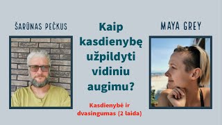 Kaip kasdienybę užpildyti vidiniu augimu? Apie vidinį augimą su @MayaGrey  ir Šarūnu @Time4yourself