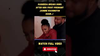 Rasheeda BREAKS DOWN After Kirk Frost Pregnant Jasmine Washington Again part 5