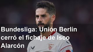 Bundesliga: Unión Berlín cerró el fichaje de Isco Alarcón