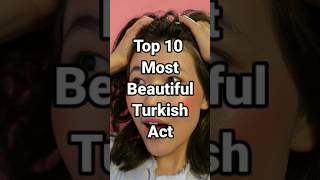 Top 10 Most Beautiful Turkish Actress ll #shorts #turkish