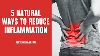 5 Natural Ways To Reduce Inflammation