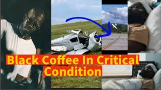 Black Coffee in Critical Condition after being involved in Plane Crash