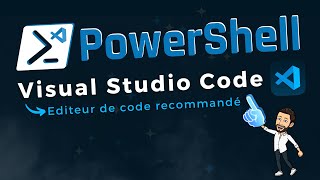 Utiliser Visual Studio Code pour coder en PowerShell !