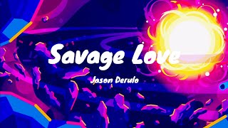 Jason Derulo - Savage Love [Lyric Video]