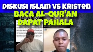 DISKUSI ISLAM VS KRISTEN (BACA AL-QUR'AN DAPAT PAHALA)