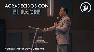 Agradecidos con el Padre - Visión de Dios - Pastor David Jiménez