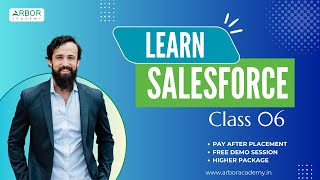 Salesforce Class 06 | Arbor Academy | IT Training & Placement | Pay After Placement | Higher Package