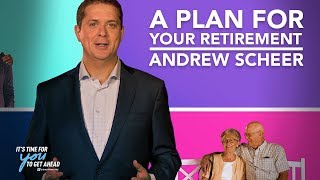 A plan for your retirement | Andrew Scheer