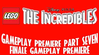 Lego The Incredibles Gameplay Premiere Part 7! *FINALE GAMEPLAY PREMIERE*