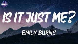 Emily Burns - Is It Just Me? (Lyrics)