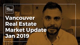 Vancouver Real Estate Market Update - Jan 2019