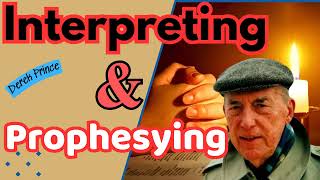 Interpreting & Prophesying | Derek Prince