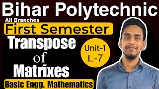 L- 7 Basic Engg. Mathematics |Transpose of Matrices | Algebra | S.H academy