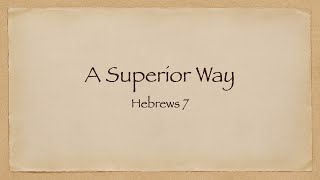 A Superior Way (Hebrews 7) | Jacob Bryant