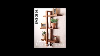 10 ADORABLE FLOATING SHELVES IDEAS