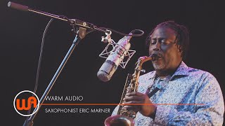 Warm Audio // Saxophonist Eric Marner - WA-47 Tube Condenser Microphone