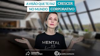 A visão que te faz crescer no mundo corporativo