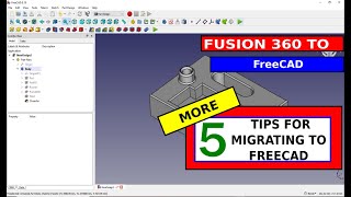 More Tips for FreeCAD users coming from Fusion 360.