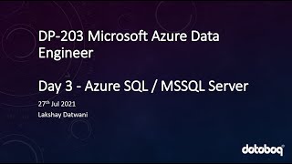 DP203 Microsoft Azure Data Engineer Associate Certification Training | Day 3 -Azure SQL/MSSQL Server