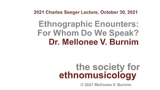 2021 Seeger Lecture. Dr. Mellonee V. Burnim, "Ethnographic Encounters: For Whom Do We Speak?"