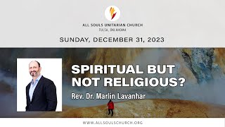 'SPIRITUAL BUT NOT RELIGIOUS?' - Rev. Dr. Marlin Lavanhar