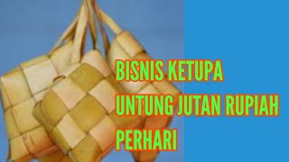 Omset Bisnis ketupat  jutaan per hari