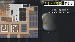 Airport CEO - Series 2: Episode 8 - ALL ABOUT THE DETAIL!