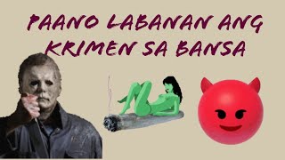 Paano labanan ang krimen sa bansa🔪