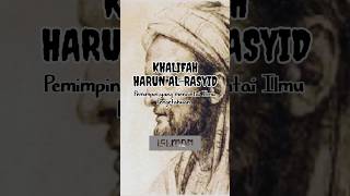 HARUN AR-RASYID, PEMIMPIN YANG MENCINTAI ILMU PENGETAHUAN #shorts #quotes #islam