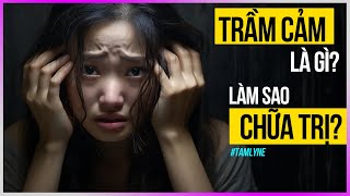 Trầm Cảm là gì? Làm sao chữa trị?? [DLDBTT]