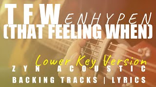 TFW (THAT FEELING WHEN) (Lower Key Ver.) - ENHYPEN | Acoustic Karaoke | Chords