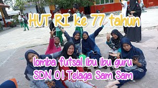 futsal ibu ibu guru SDN 01 Telaga Sam Sam #kemerdekaRI77