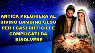 ANTICA PREGHIERA AL DIVINO BAMBINO GESÙ PER I CASI DIFFICILI E COMPLICATI DA RISOLVERE